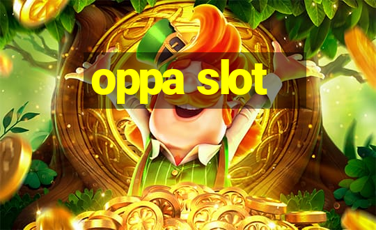 oppa slot