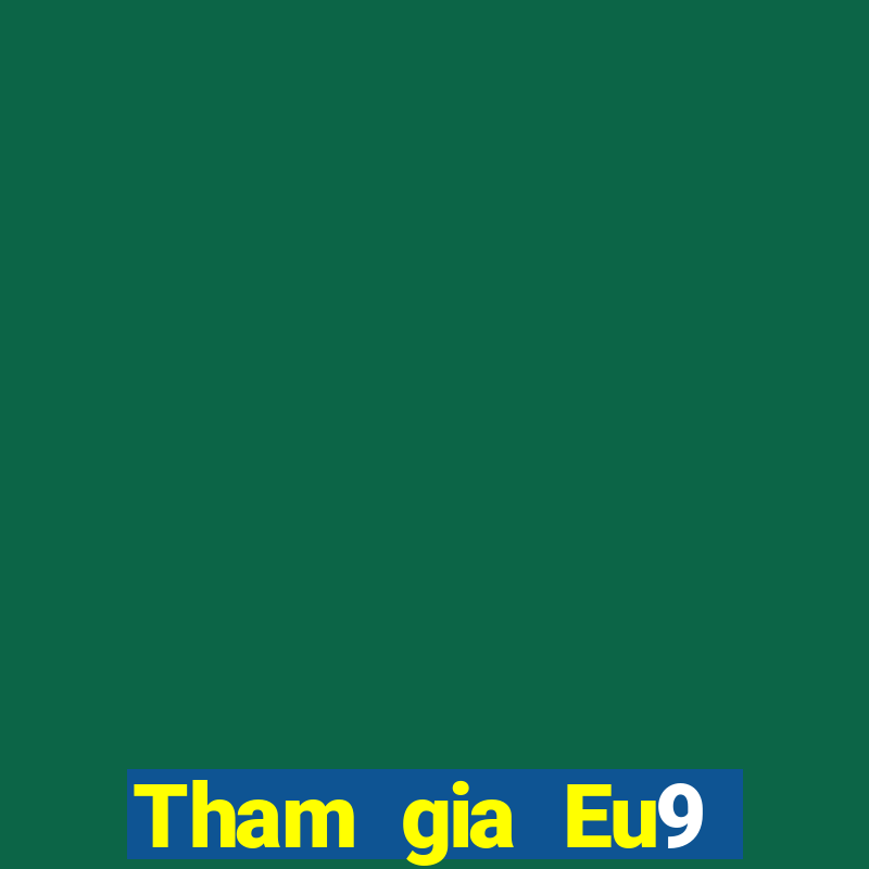 Tham gia Eu9 Tặng 10k