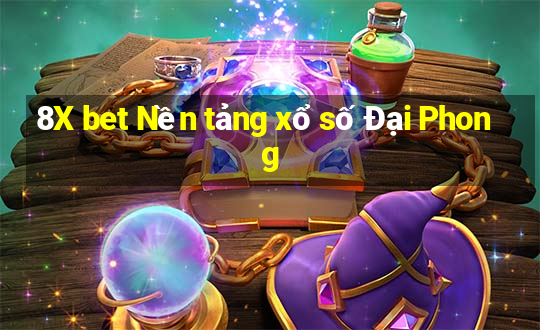 8X bet Nền tảng xổ số Đại Phong