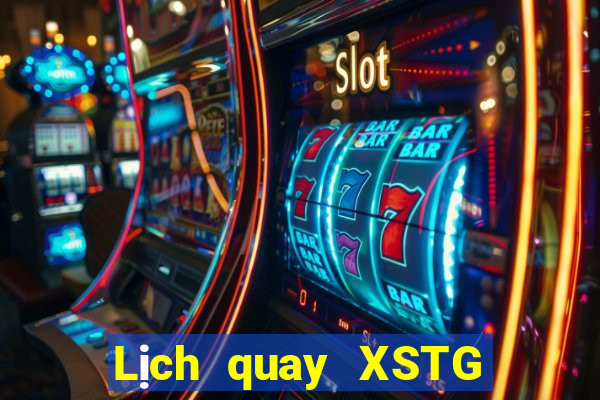 Lịch quay XSTG ngày 20