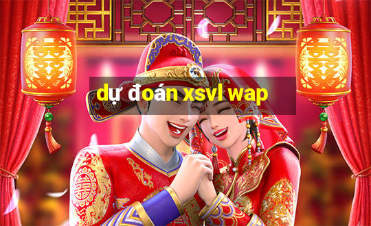 dự đoán xsvl wap