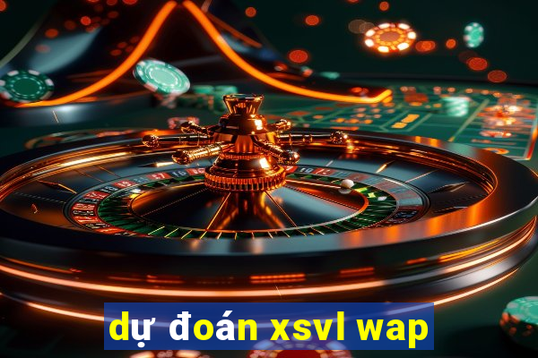 dự đoán xsvl wap