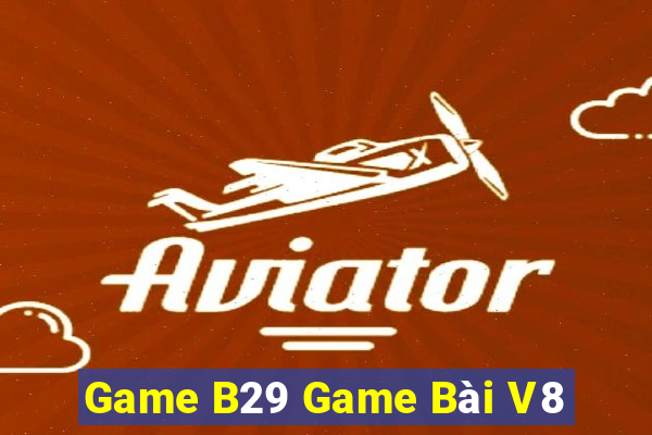 Game B29 Game Bài V8