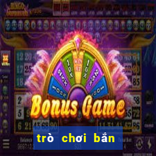 trò chơi bắn cá trò chơi bắn cá