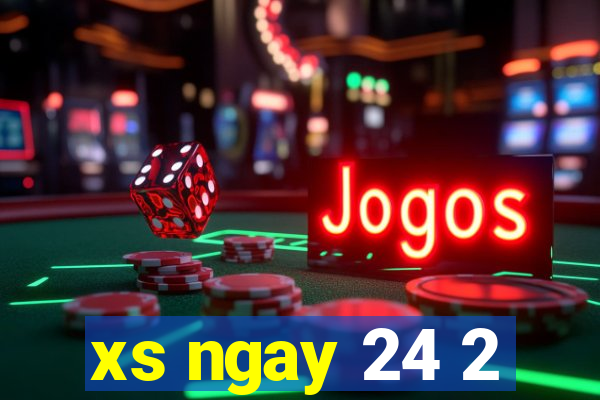 xs ngay 24 2