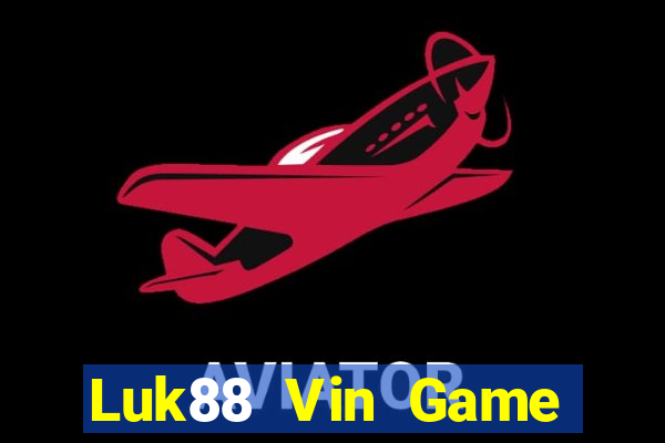 Luk88 Vin Game Bài Giải Trí