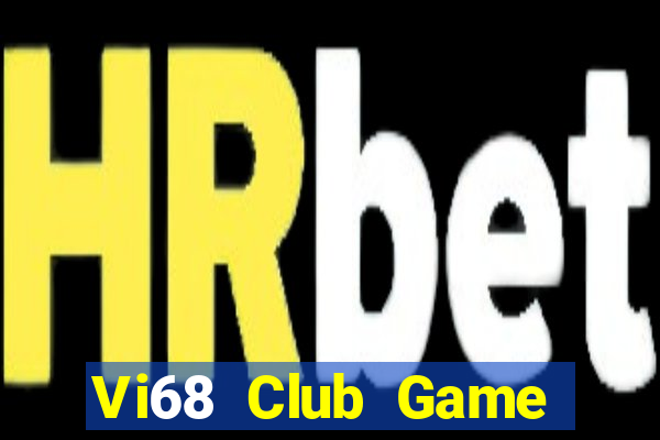 Vi68 Club Game Bài Tài Xỉu