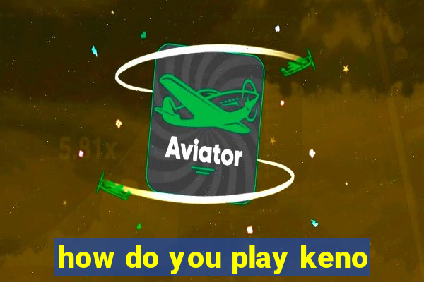 how do you play keno