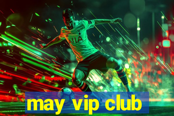 may vip club