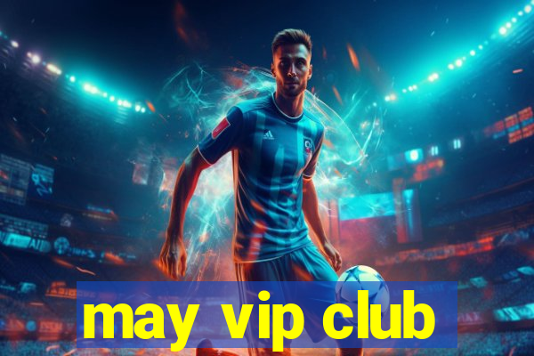 may vip club