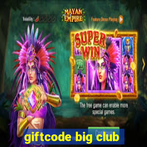 giftcode big club