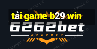 tải game b29 win