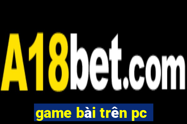 game bài trên pc