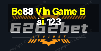 Be88 Vin Game Bài 123