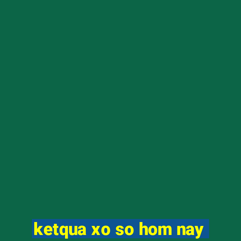 ketqua xo so hom nay