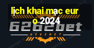 lịch khai mạc euro 2024