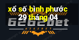 xổ số bình phước 29 tháng 04