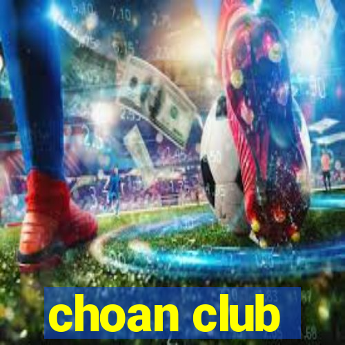 choan club