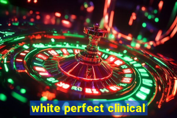 white perfect clinical