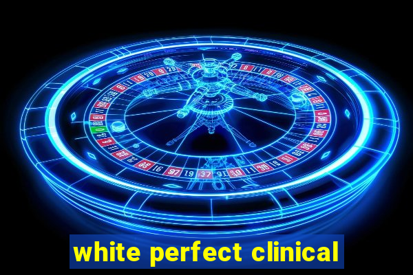 white perfect clinical