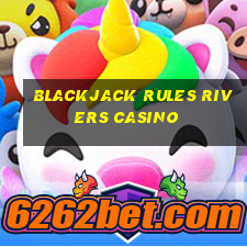 blackjack rules rivers casino