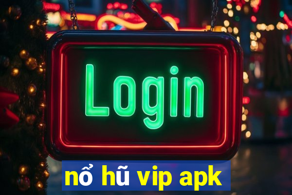 nổ hũ vip apk