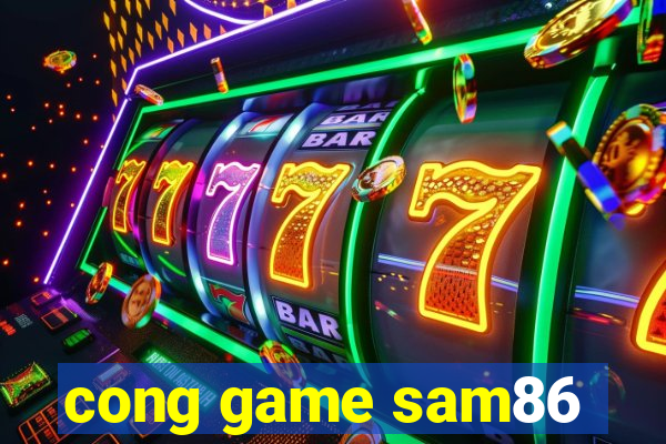 cong game sam86