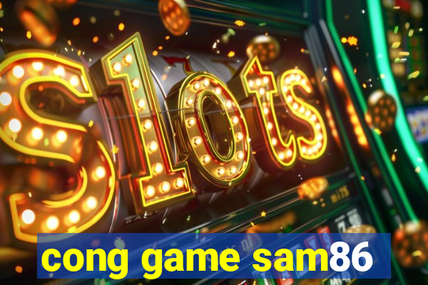 cong game sam86