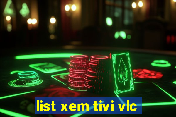 list xem tivi vlc