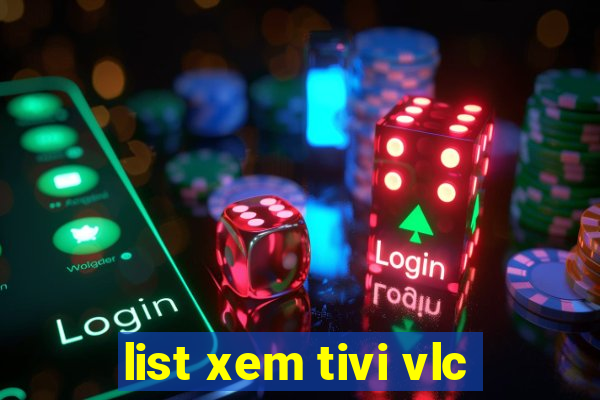 list xem tivi vlc