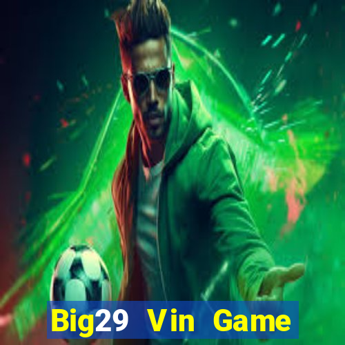 Big29 Vin Game Bài 52 Club