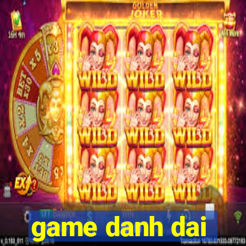 game danh dai