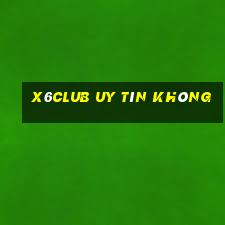 X6club Uy Tín Không