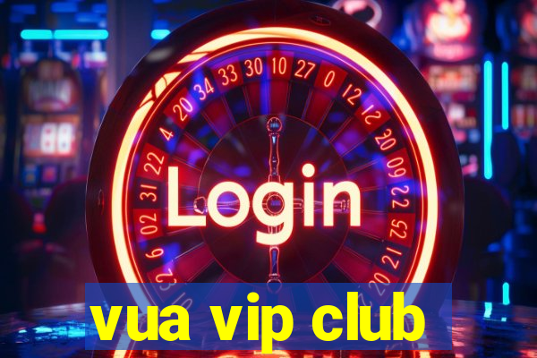 vua vip club