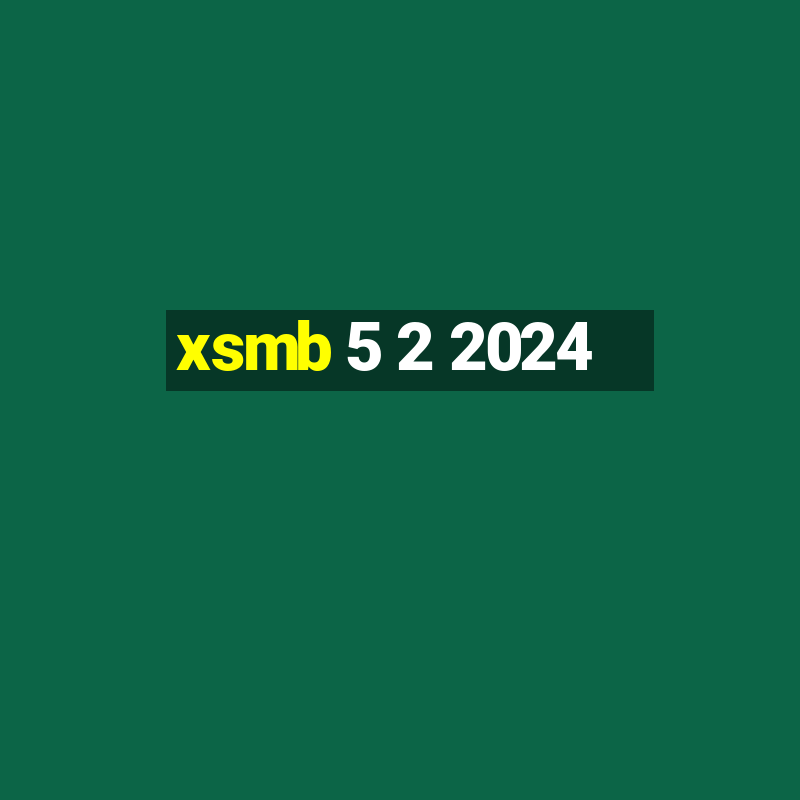 xsmb 5 2 2024