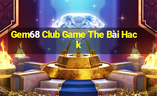 Gem68 Club Game The Bài Hack