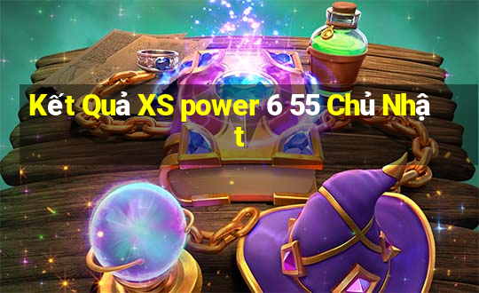 Kết Quả XS power 6 55 Chủ Nhật