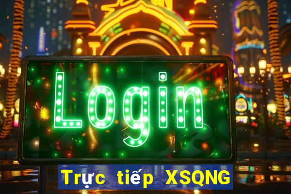 Trực tiếp XSQNG ngày 14