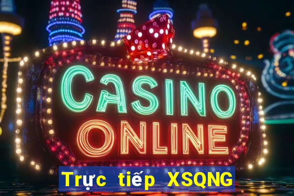 Trực tiếp XSQNG ngày 14