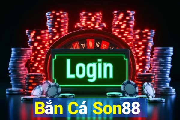 Bắn Cá Son88