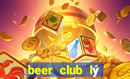 beer club ly chieu hoang