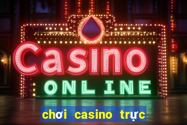 chơi casino trực tuyến chỉ có thua