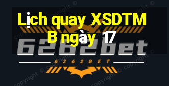 Lịch quay XSDTMB ngày 17