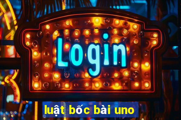 luật bốc bài uno