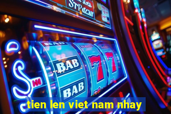 tien len viet nam nhay