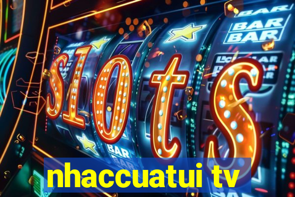 nhaccuatui tv