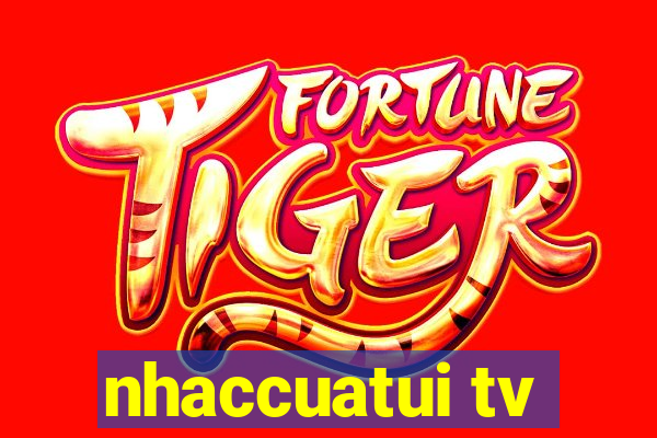 nhaccuatui tv