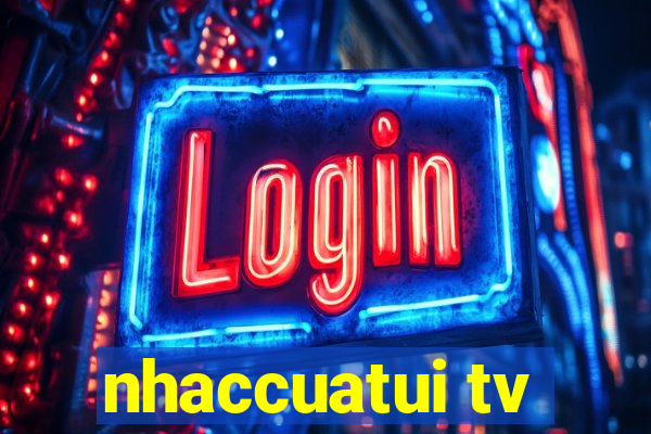 nhaccuatui tv