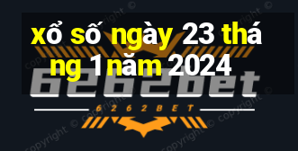 xổ số ngày 23 tháng 1 năm 2024