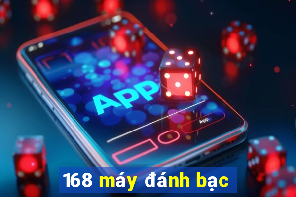 168 máy đánh bạc